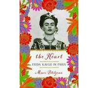 Marc Petitjean Adriana Hunter The Heart: Frida Kahlo in Paris (Copertina rigida)