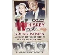 Marc. R Kantrowitz Old Whiskey and Young Women (Copertina rigida)