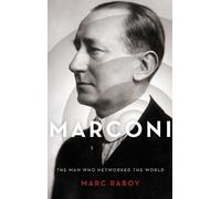 Marconi: The Man Who Networked the World [Lingua inglese]