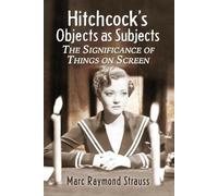 Marc Raymond Strauss Hitchcock's Objects as Subjects (Tascabile)