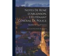 Marc-René de Vo Notes de René d'Argenson, Lieutenant général de Poli (Tascabile)