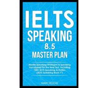 Marc Roche IELTS Speaking 8.5 Master Plan. Master Speaking Strategie (Tascabile)