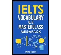 Marc Roche IELTS Vocabulary 8.5 Masterclass Series MegaPack Books 1, (Tascabile)