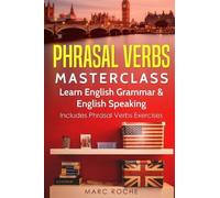 Marc Roche Phrasal Verbs Masterclass (Tascabile)