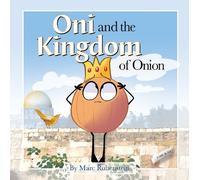 Marc Rubenstein Oni and the Kingdom of Onion (Copertina rigida)