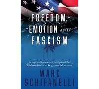 Marc Schifanelli Freedom, Emotion and Fascism (Tascabile)