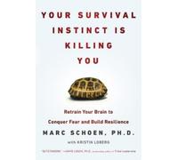 Marc Schoen Your Survival Instinct Is Killing You (Tascabile)
