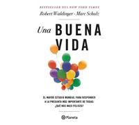Marc Schulz Robert Waldinger Una Buena Vida / The Good Life (Tascabile)