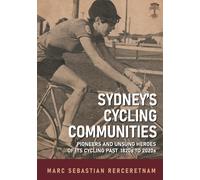 Marc Sebastian Sydney's Cycling Communities - Pioneers and Unsung H (Tascabile)