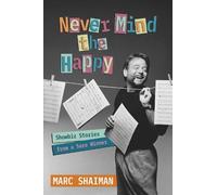 Marc Shaiman Marc Shaiman Never Mind the Happy (Copertina rigida)