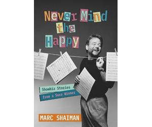 Marc Shaiman Marc Shaiman Never Mind the Happy (Copertina rigida)