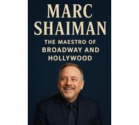 Marc Shaiman: The Maestro of Broadway and Hollywood