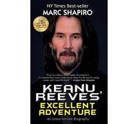 Marc Shapiro Keanu Reeves' Excellent Adventure (Tascabile)