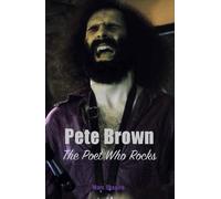 Marc Shapiro Pete Brown: The Poet Who Rocks (Tascabile)