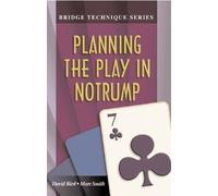 Marc Smith David Bird Planning the Play in Notrump (Tascabile)