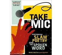 Marc Smith Joe Kraynak Take the Mic (Tascabile) Poetry Speaks Experience