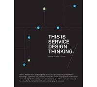 This Is Service Design Thinking: Basics, Tools, Cases