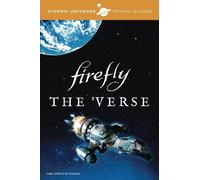 Marc Sumerak Hidden Universe Travel Guides: Firefly (Tascabile) Hidden Universe