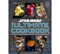 Marc Sumerak Jenn Fujikawa Star Wars: The Ultimate Cookbook (Copertina rigida)