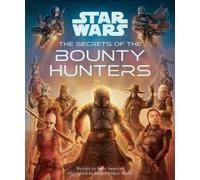 Marc Sumerak Star Wars: The Secrets of the Bounty Hunters (Copertina rigida)