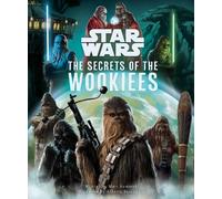 Marc Sumerak Star Wars: The Secrets of the Wookiees (Copertina rigida)