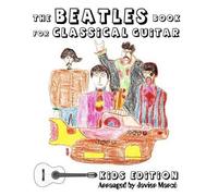 Marc The Beatles Book for Classical Guitar - Kids Edition (Tascabile)
