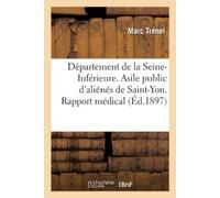 Marc Trénel Département de la Seine-Inférieure. Asile Public d'Alién (Tascabile)