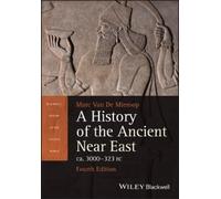 Marc Van De Miero A History of the Ancient Near East ca. 3000 - 323 (Tascabile)