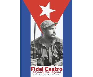 Marc Vandepitte Katrien Demuynck FIDEL CASTRO Beyond the legend (Tascabile)