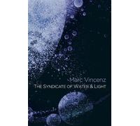 Marc Vincenz The Syndicate of Water & Light (Tascabile)
