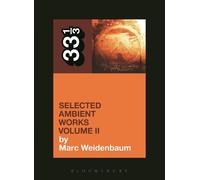 Marc Weidenbaum Aphex Twin's Selected Ambient Works Volume II (Tascabile) 33 1/3