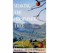 Marc Woodward Shaking the Persimmon Tree (Tascabile)