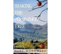 Marc Woodward Shaking the Persimmon Tree (Tascabile)