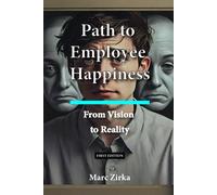 Marc Zirka Path to Employee Happiness (Tascabile)