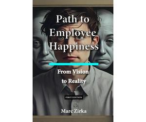 Marc Zirka Path to Employee Happiness (Tascabile)
