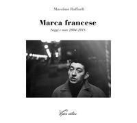 Marca francese. Saggi e note 2004-2018 - 2019 - Vydia Editore