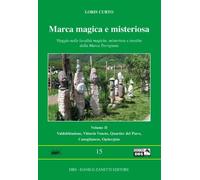 Marca magica e misteriosa. Viaggio nelle località magiche, misteriose e insolite