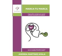 Marca tu marca: Imagen pública estratégica para construir conexiones emocionales con la audiencia con el modelo M.A.R.C.A.J.E.