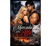 Marcada pelo Alfa: O Despertar de uma Ômega: 1