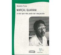 Marcal Guarani- a Voz Que Não Pode Ser Esquecida