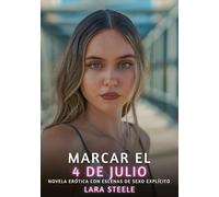 Marcar el 4 de Julio: Novela Erótica con Escenas de Sexo Explícito: 80