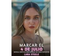 Marcar el 4 de Julio: Novela Erótica con Escenas de Sexo Explícito: 80