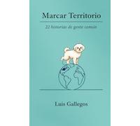 Marcar Territorio: 22 historias de gente común
