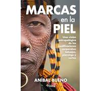 Marcas en la piel: La historia del tatuaje, la perforación y el corte