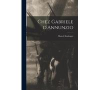 Marcel Boulenger Chez Gabriele d'Annunzio (Copertina rigida)
