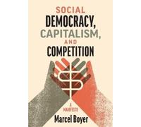 Marcel Boyer Social Democracy, Capitalism, and Competition (Copertina rigida)