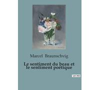 Marcel Braunschvig Le sentiment du beau et le sentiment poétique (Tascabile)