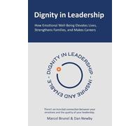 Dignity in Leadership: How Emotional Well-Being Elevates Lives, Strengthens Families, and Makes Careers