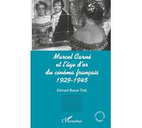MARCEL CARNÉ ET L'ÂGE D'OR DU CINÉMA FRANÇAIS 1929-1945
