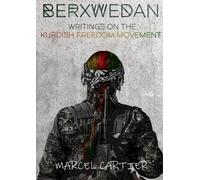 Marcel Cartier Berxwedan: Writings on the Kurdish Freedom Movement (Tascabile)